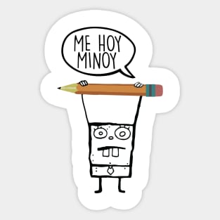 Me Hoy Minoy Sticker